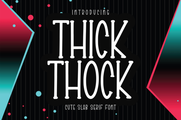 Thick Thock: The Playful Slab Serif for Bold Designs